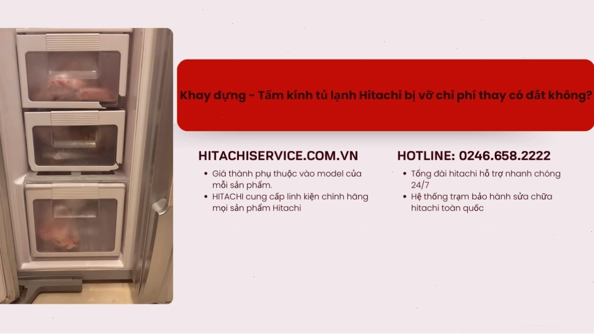 Chi phí thay thế khay kính hộp chứa đồ tủ lạnh Hitachi