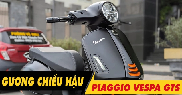 Gương Chiếu Hậu Vespa: Cẩm Nang Lựa Chọn Tốt Nhất 2026