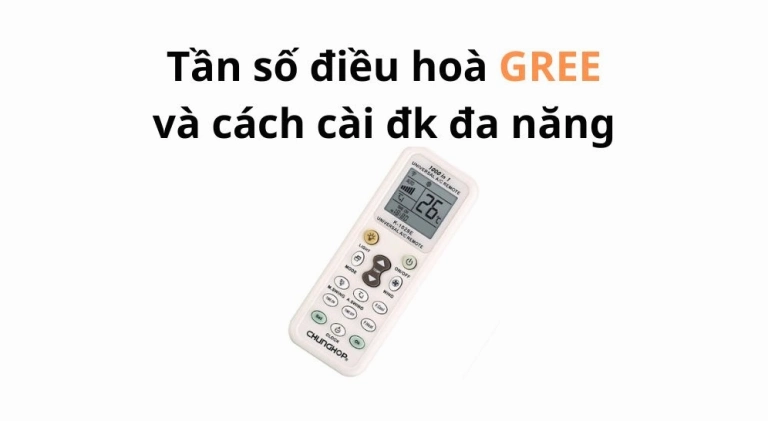 Hướng Dẫn Sử Dụng Remote Điều Khiển Máy Lạnh Gree Chi Tiết Nhất 2026