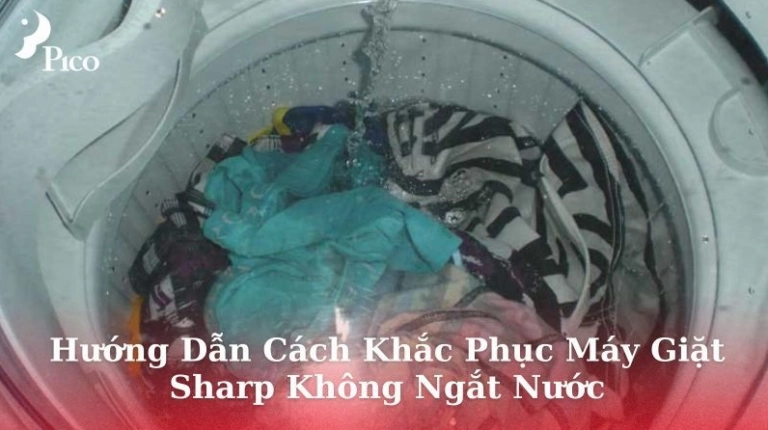 Khắc phục sự cố ống cấp nước máy giặt Sharp hiệu quả