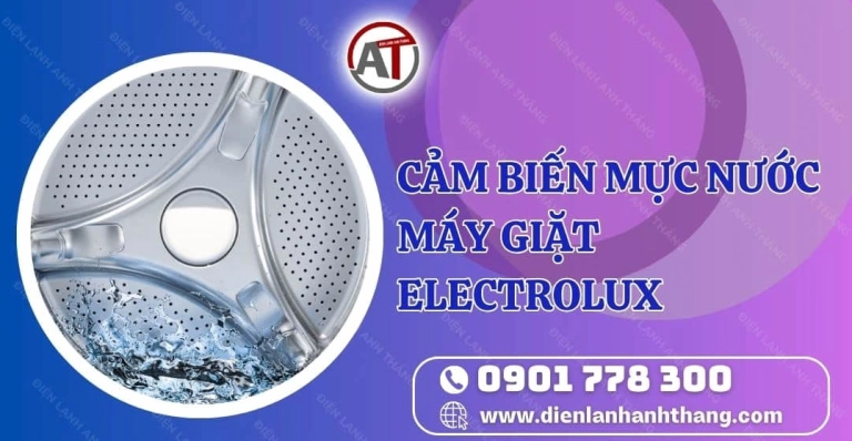 Khám phá cảm biến mực nước máy giặt Electrolux: Chọn mua và sử dụng hiệu quả