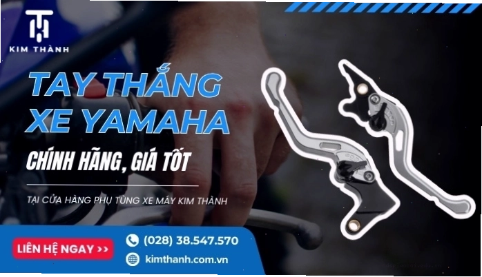 Kim Thành cung cấp tay thắng Yamaha chất lượng số 1 TPHCM