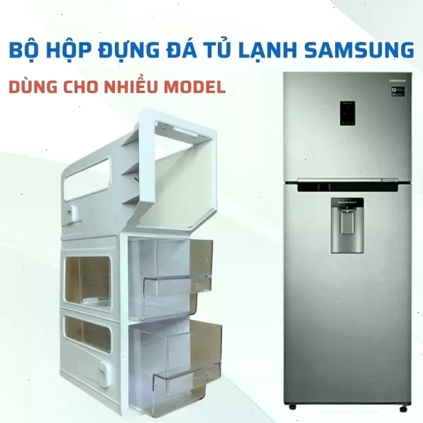Lắp đặt bộ hộp đựng đá tủ lạnh Samsung đúng cách để tối ưu không gian