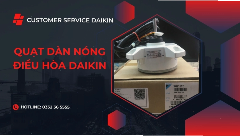 Mô tơ quạt dàn nóng điều hòa Daikin là bộ phận cốt lõi đảm bảo tản nhiệt hiệu quả