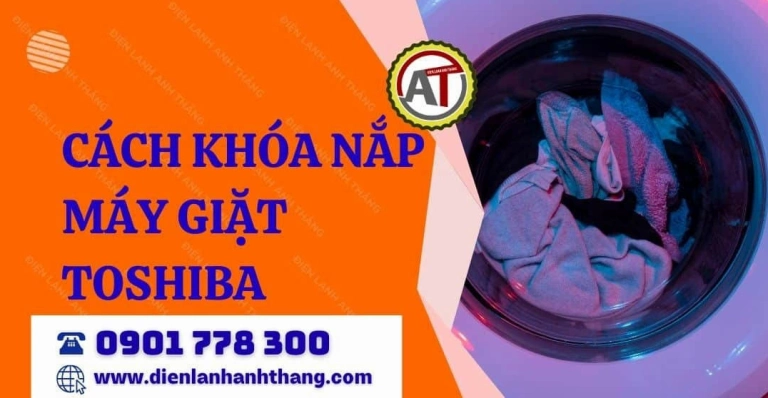 Nắp Máy Giặt Toshiba Chính Hãng: Hướng Dẫn Chọn Mua và Thay Thế 2026