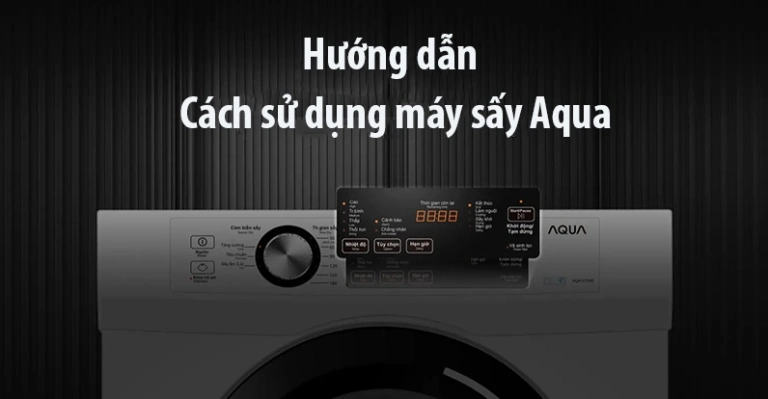 Quạt sấy Aqua: Hướng dẫn sử dụng chi tiết và mẹo vặt hữu ích