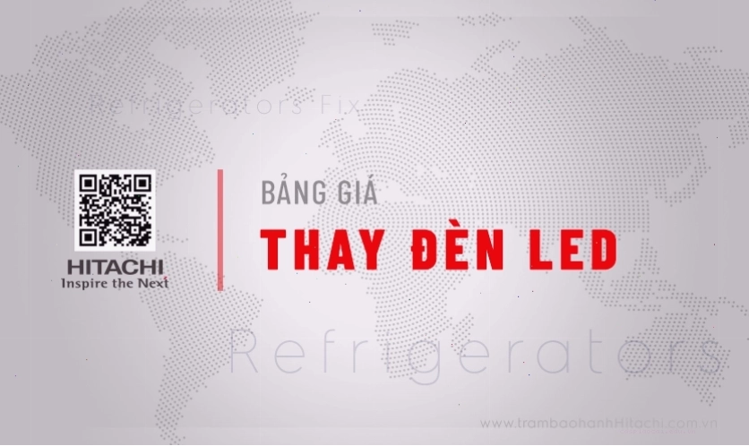 Quy trình thay đèn LED tủ lạnh Hitachi tại trạm bảo hành