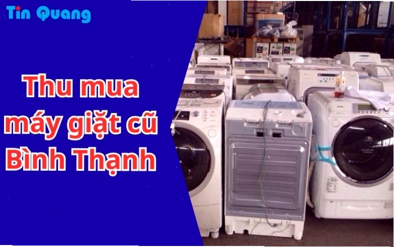 Thu mua máy giặt cũ Bình Thạnh