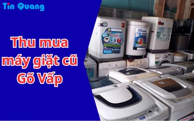 Thu mua máy giặt cũ Gò Vấp